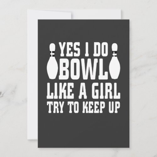 Yes I Do Bowl Like A Girl Try To Keep up, Bowling 