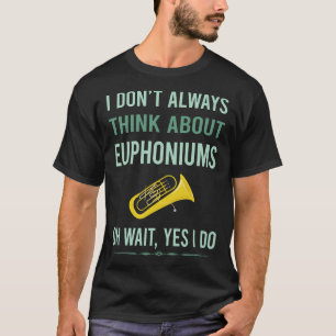 Yes I Do Euphonium T-Shirt