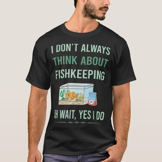Yes I Do Fishkeeping Fishkeeper Fish Keeping T-Shirt (Front)