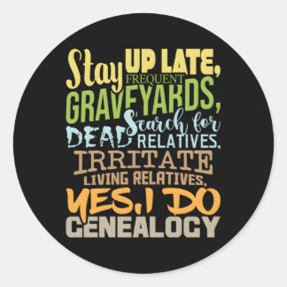 Yes I Do Genealogy Genealogist Ancestry Family His Classic Round Sticker
