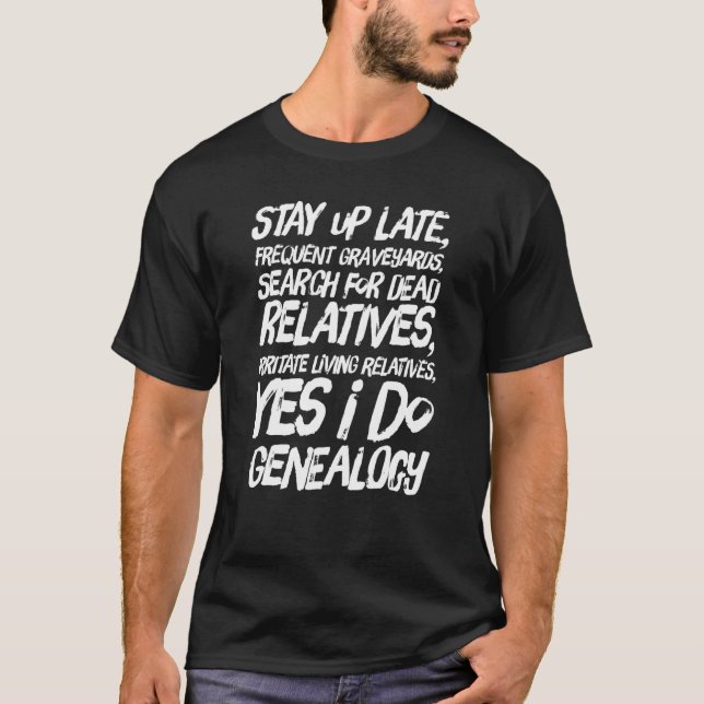 Yes I Do Genealogy Genealogist Ancestry T-Shirt (Front)