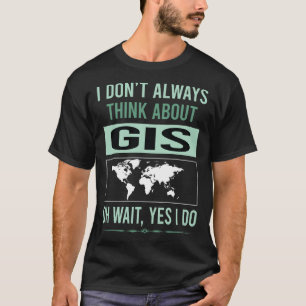 Yes I Do GIS T-Shirt