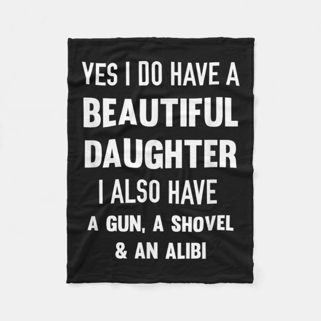 Yes I Do Have A Beautiful Daughter Gun Shovel Alib Fleece Blanket (Front)