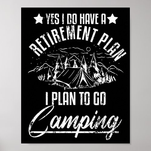 Yes I Do Have A Retirement Plan Camping Retiree Poster