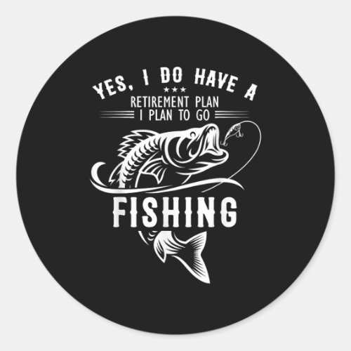 Yes I Do Have A Retirement Plan Fishing Funny Fish