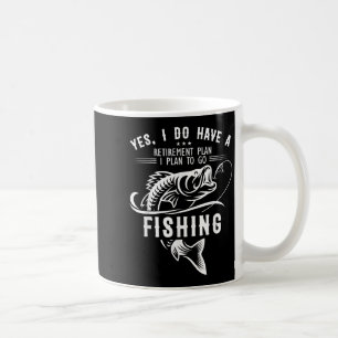 Yes I Do Have A Retirement Plan Fishing Funny Fish Coffee Mug