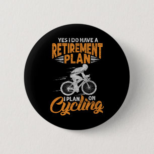 Yes I Do Have A Retirement Plan Funny Cycling Biki Button
