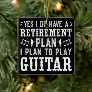 Yes I Do Have A Retirement Plan Funny Guitar Lover Ceramic Ornament