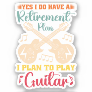 Yes I Do Have A Retirement Plan Funny Guitar Lover Sticker