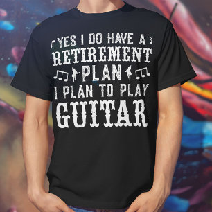 Yes I Do Have A Retirement Plan Funny Guitar Lover T-Shirt