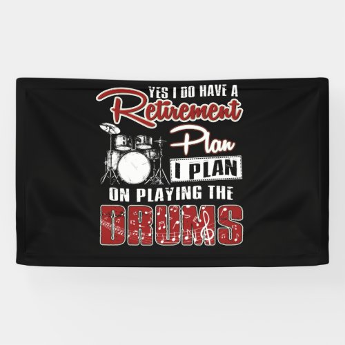 Yes I Do Have A Retirement Plan I Plan Drumming Banner