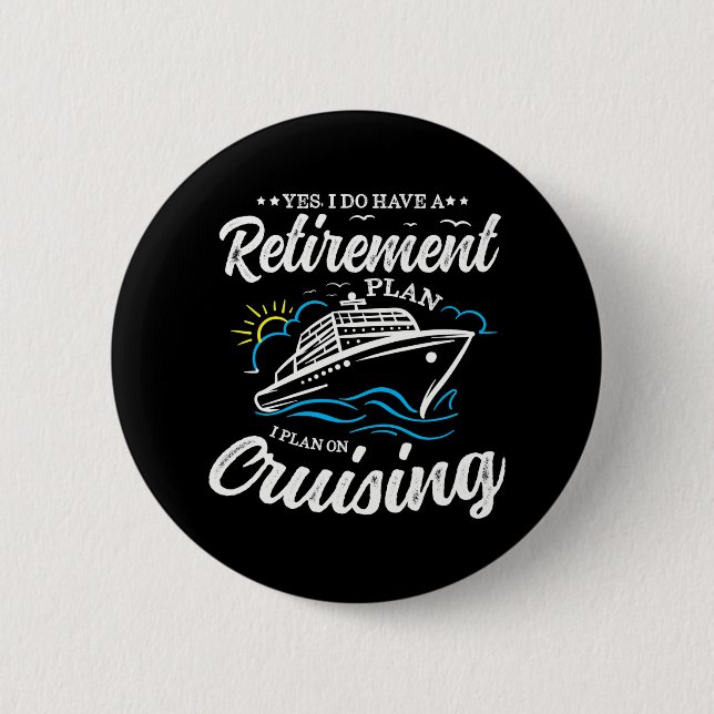 Yes I Do Have A Retirement Plan I Plan On Button (Front)