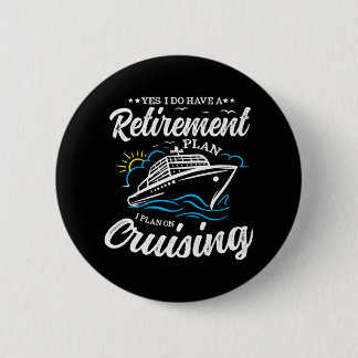 Yes I Do Have A Retirement Plan I Plan On Button