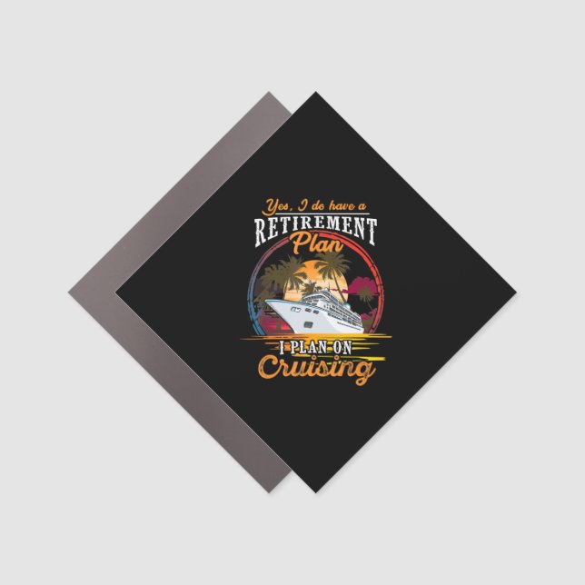 Yes I Do Have A Retirement Plan I Plan On Cruising Car Magnet (Front)