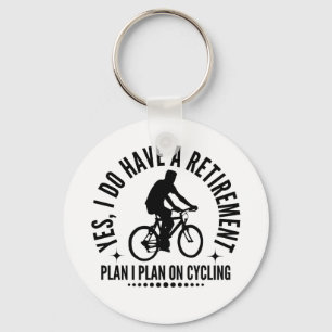 Yes I Do Have A Retirement Plan I Plan On Cycling Keychain
