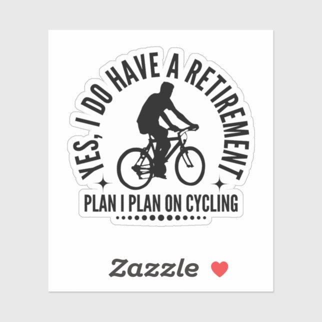 Yes I Do Have A Retirement Plan I Plan On Cycling Sticker (Sheet)