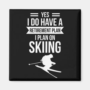 Yes I Do Have A Retirement Plan I Plan On Skier Magnet