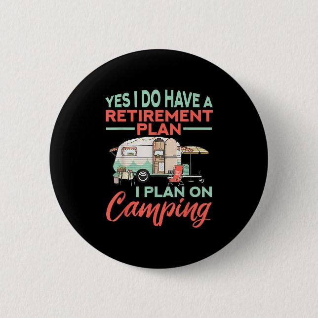 Yes I Do Have A Retirement Plan - Retirement Campi Button (Front)