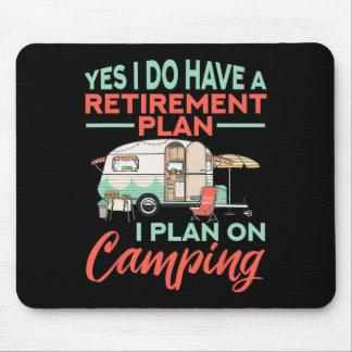 Yes I Do Have A Retirement Plan - Retirement Campi Mouse Pad