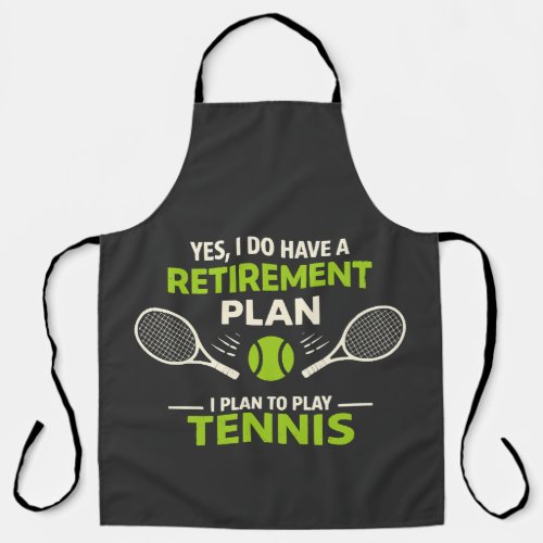 Yes I Do Have A Retirement Plan Tennis Apron