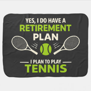 Yes I Do Have A Retirement Plan Tennis Baby Blanket