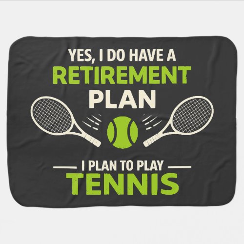 Yes I Do Have A Retirement Plan Tennis Baby Blanket