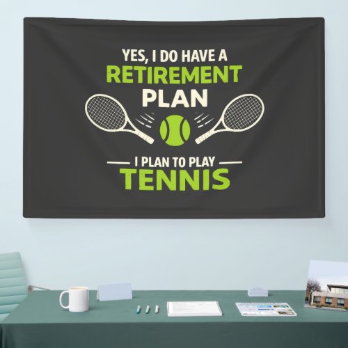 Yes I Do Have A Retirement Plan Tennis Banner