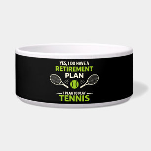 Yes I Do Have A Retirement Plan Tennis Bowl