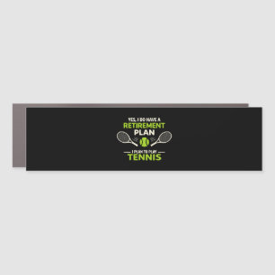 Yes I Do Have A Retirement Plan Tennis Car Magnet