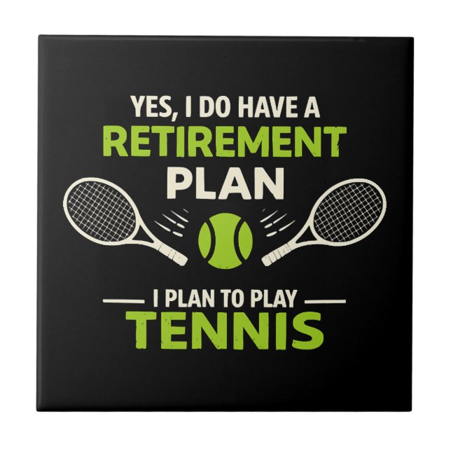 Yes I Do Have A Retirement Plan Tennis Ceramic Tile (Front)