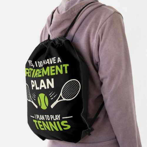 Yes I Do Have A Retirement Plan Tennis Drawstring Bag