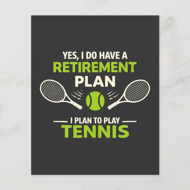 Yes I Do Have A Retirement Plan Tennis Flyer (Front)