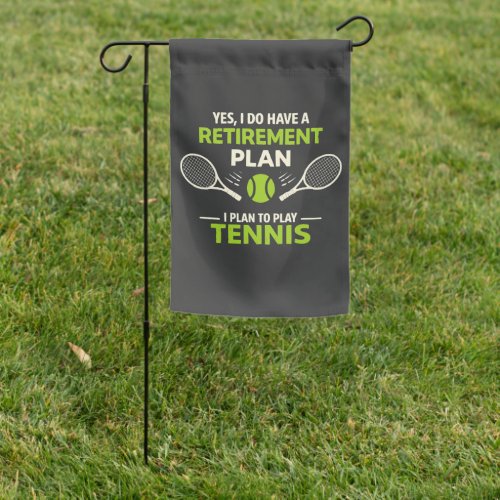 Yes I Do Have A Retirement Plan Tennis Garden Flag