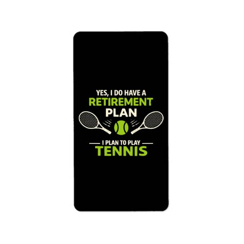 Yes I Do Have A Retirement Plan Tennis Label