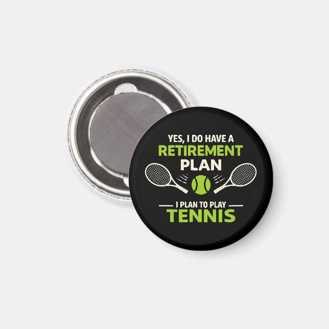Yes I Do Have A Retirement Plan Tennis Magnet (Front/Back)