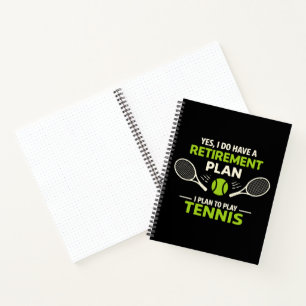 Yes I Do Have A Retirement Plan Tennis Notebook
