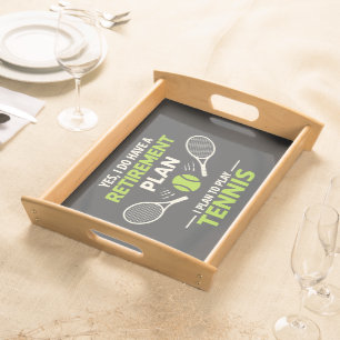 Yes I Do Have A Retirement Plan Tennis Serving Tray