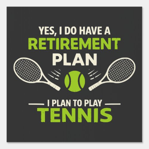 Yes I Do Have A Retirement Plan Tennis Sign