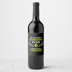 Yes I Do Have A Retirement Plan Tennis Wine Label