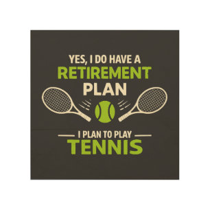 Yes I Do Have A Retirement Plan Tennis Wood Wall Art