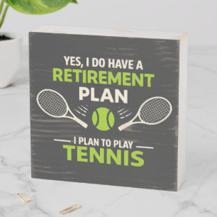 Yes I Do Have A Retirement Plan Tennis Wooden Box Sign