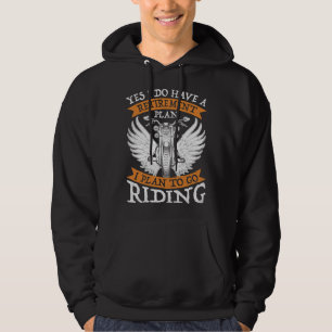 Yes I Do Have A Retirement Plan to go Riding  Moto Hoodie