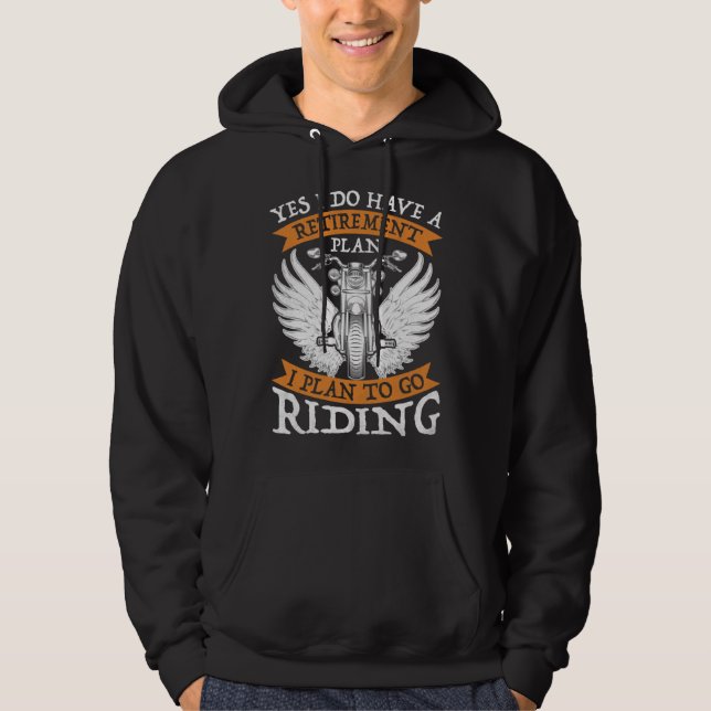 Yes I Do Have A Retirement Plan to go Riding  Moto Hoodie (Front)