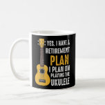 Yes I Do Have A Retirement Plan Ukulele Guitar Ins Coffee Mug