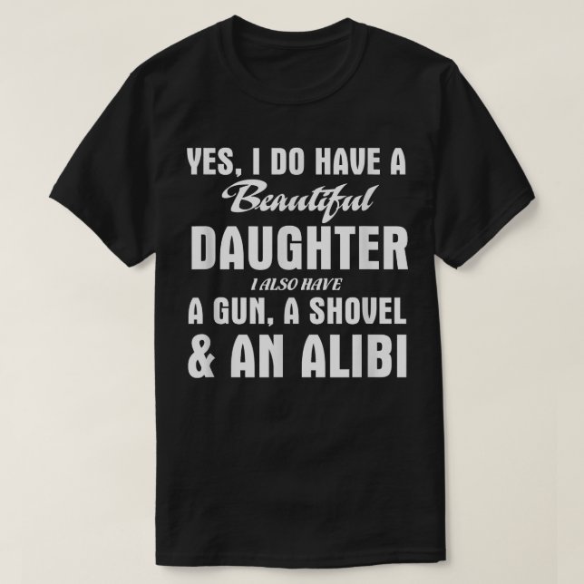 Yes I Do Have Beautiful Daughter Gun Shovel Tshirt (Design Front)