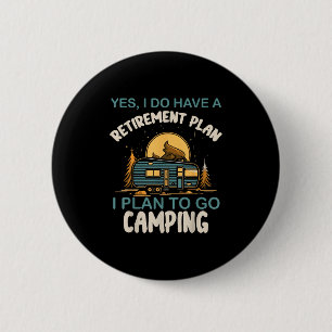 Yes I Do Have Retirement Plan Camping Camper Retir Button