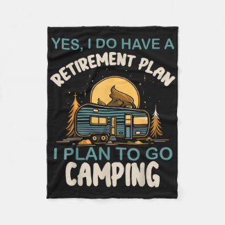 Yes I Do Have Retirement Plan Camping Camper Retir Fleece Blanket
