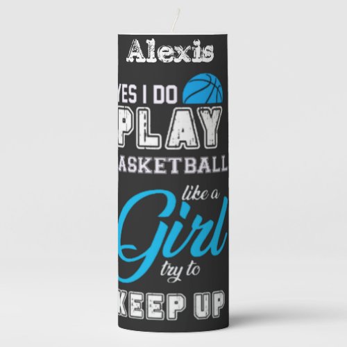 Yes I Do Play Basketball Like A Girl Blue     Pillar Candle