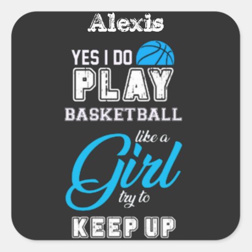 Yes I Do Play Basketball Like A Girl Blue   Square Sticker