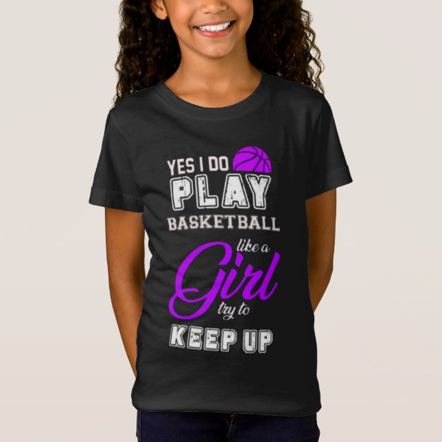 Yes I Do Play Basketball Like A Girl Purple T-Shirt (Front)